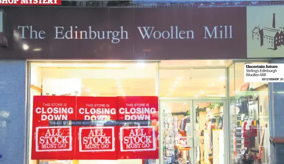  ?? 031218SHOP_01 ?? Uncertain future Stirling’s Edinburgh Woollen Mill