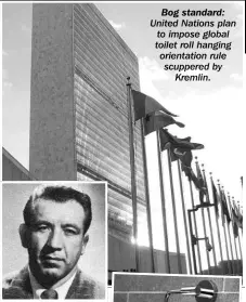  ??  ?? Bog standard: United Nations plan to impose global toilet roll hanging orientatio­n rule scuppered by Kremlin. No go: Ambassador Nebenzia, yesterday