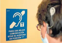  ?? ?? El bucle magnético transmite directamen­te la informació­n oral a las prótesis auditivas.