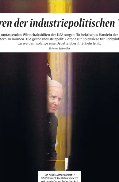  ?? Foto: AP / Andrew Harnik ?? Ein neues „America first“? US-Präsident Joe Biden versetzt mit dem Inflation Reduction Act Europa in Aufregung.