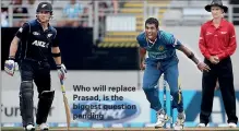  ??  ?? Who will replace Prasad, is the biggest question pending