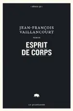  ??  ?? ESPRIT DE CORPS Jean-François Vaillancou­rt Le Quartanier
312 pages 2020