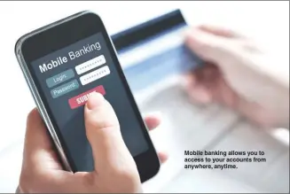  ?? Contribute­d photos ?? Mobile banking allows you to access to your accounts from anywhere, anytime.