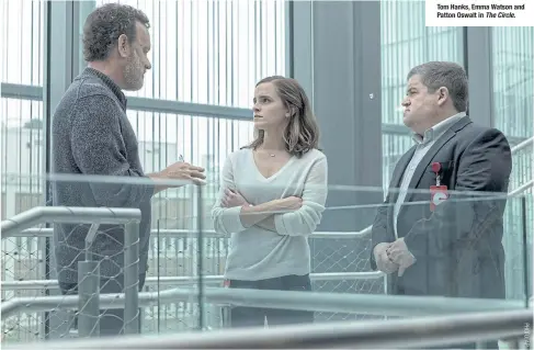  ??  ?? Tom Hanks, Emma Watson and Patton Oswalt in The Circle.
