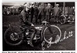  ??  ?? Clem Beckett, pictured on his Douglas speedway racer. Beckett died fighting in the Spanish Civil War.