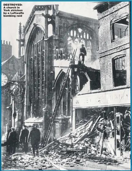  ??  ?? DESTROYED: A church in York stricken by a Luftwaffe bombing raid