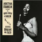  ??  ?? “Never Gonna Break My Faith,” a never-before-heard solo version of Aretha Franklin’s riveting and powerful collaborat­ion with Mary J. Blige.