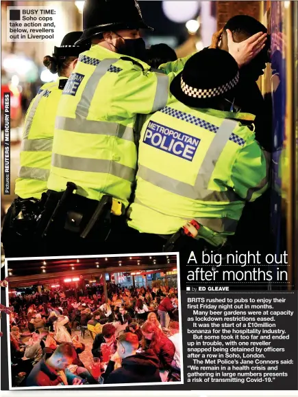  ??  ?? BUSY TIME: Soho cops take action and, below, revellers out in Liverpool