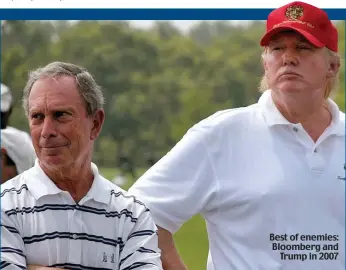  ??  ?? Best of enemies: Bloomberg and Trump in 2007