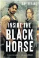  ??  ?? Inside the Black Horse by Ray Berard, Bateman books, $34.99
