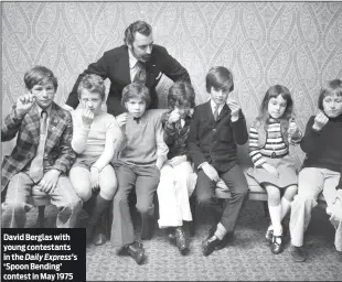  ?? PHOTO: GETTY IMAGES ?? David Berglas with young contestant­s in the Daily Express’s ‘Spoon Bending’ contest in May 1975