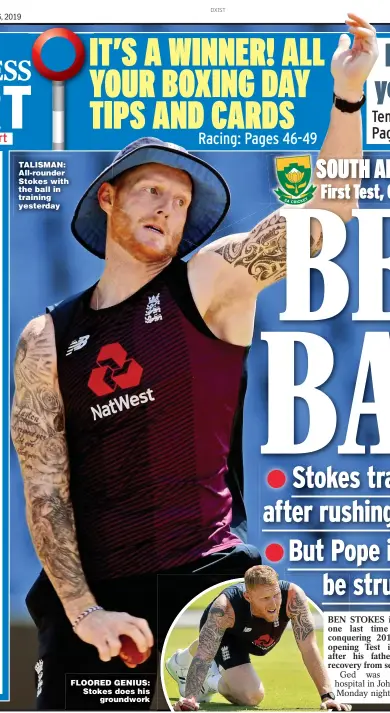 ??  ?? TALISMAN: All-rounder Stokes with the ball in training yesterday
FLOORED GENIUS: Stokes does his groundwork