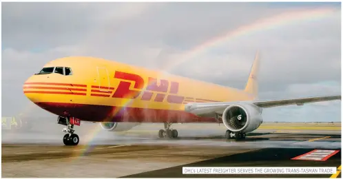  ??  ?? DHL's LATEST FREIGHTER SERVES THE GROWING TRANS-TASMAN TRADE.