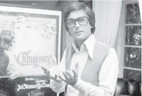 ?? JEFF ROBBINS/ASSOCIATED PRESS ?? Paramount Pictures production chief Robert Evans talking about his film “Chinatown” in his office in Beverly Hills, Calif. in 1974.
