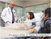  ??  ?? Anupam Kher in ‘New Amsterdam’.