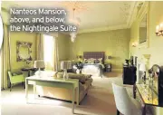  ??  ?? Nanteos Mansion, above, and below, the Nightingal­e Suite