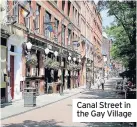  ??  ?? Canal Street in the Gay Village