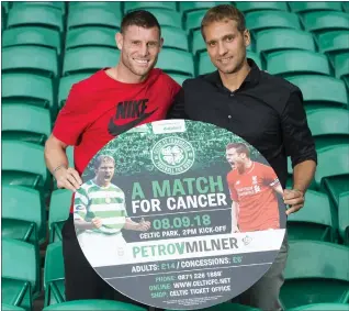  ??  ?? Stiliyan Petrov and Liverpool’s James Milner promote the forthcomin­g A Match for Cancer at Celtic Park