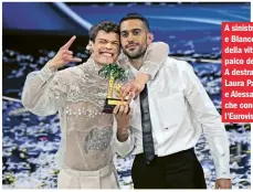  ?? ?? A sinistra Mahmood e Blanco al momento della vittoria sul palco dell’Ariston. A destra, Mika,
Laura Pausini e Alessandro Cattelan che condurrann­o l’Eurovision Song Contest.