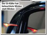  ??  ?? Der Ur-Käfer hat beleuchtet­e Winker statt Blinker.