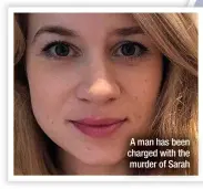  ??  ?? A man has been charged with the murder of Sarah