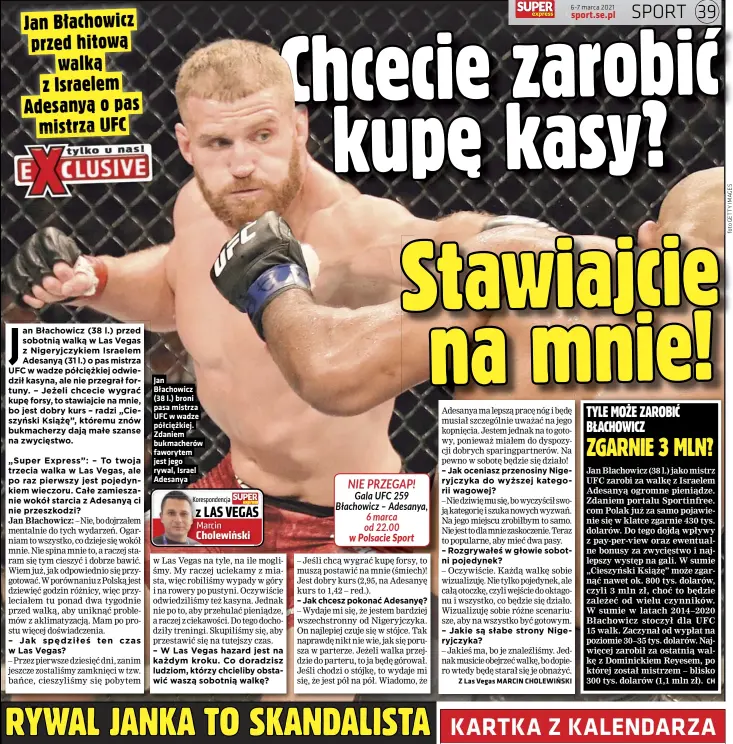  ??  ?? Jan Błachowicz (38 l.) broni pasa mistrza UFC w wadze półciężkie­j. Zdaniem bukmacheró­w faworytem jest jego rywal, Israel Adesanya