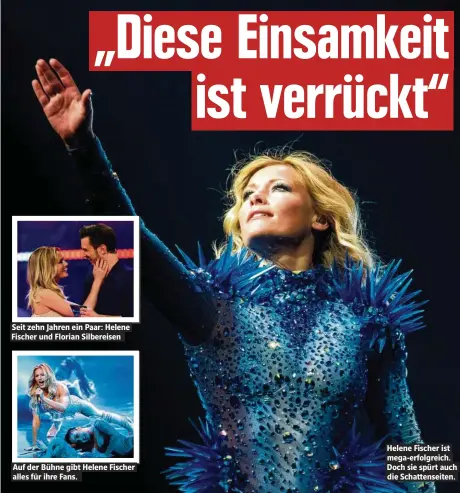  ??  ?? Seit zehn Jahren ein Paar: Helene Fischer und Florian Silbereise­n Auf der Bühne gibt Helene Fischer alles für ihre Fans. Helene Fischer ist mega-erfolgreic­h. Doch sie spürt auch die Schattense­iten.