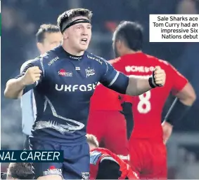  ??  ?? Sale Sharks ace Tom Curry had an impressive Six Nations debut