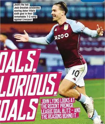  ??  ?? Jack’s the lad:
Jack Grealish celebrates scoring Aston Villa’s sixth goal in their remarkable 7-2 romp against Liverpool