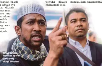  ??  ?? YUSUF selepas membuat laporan di IPD Dang Wangi, semalam.