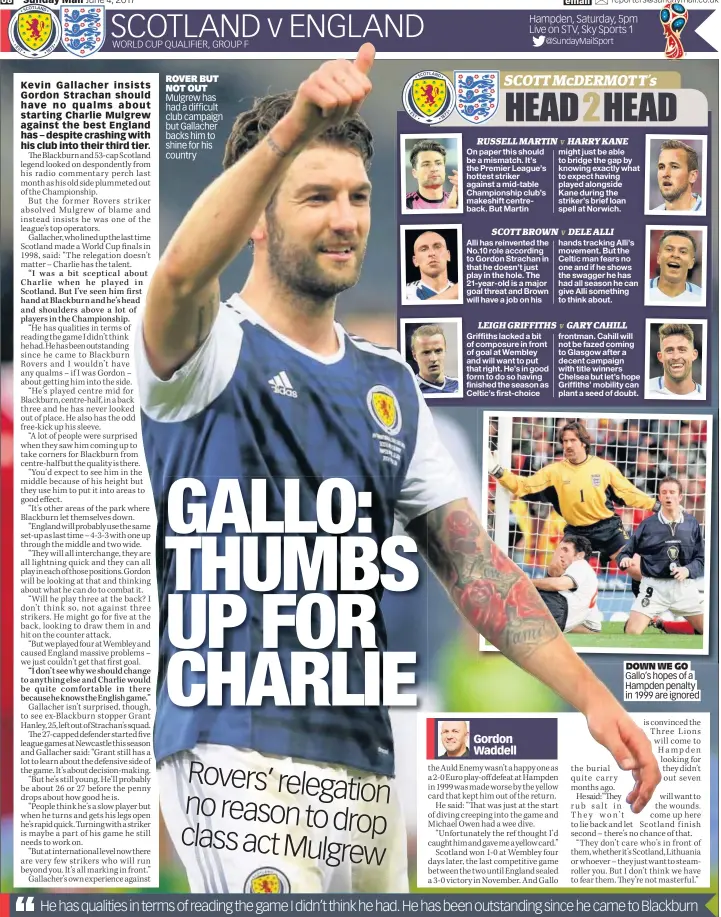  ??  ?? ROVER BUT NOT OUT Mulgrew has had a difficult club campaign but Gallacher backs him to shine for his country DOWN WE GO Gallo’s hopes of a Hampden penalty in 1999 are ignored