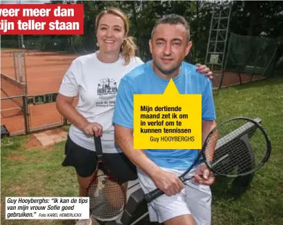  ?? Foto KAREL HEMERIJCKX ?? Guy Hooyberghs: “Ik kan de tips van mijn vrouw Sofie goed gebruiken.”