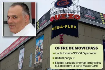  ??  ?? Vincent Guzzo (en mortaise), des Cinémas Guzzo, dit avoir déjà pensé à implanter un forfait mensuel illimité, mais pas à 10 $ par mois, un tarif non « rentable », selon lui. PHOTOS D’ARCHIVES