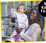 ??  ?? Bundle of joy
Turner-Smith says she wants to show her daughter “how to be a person who loves herself”.