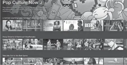  ?? PROVIDED BY NETFLIX ?? Netflix creates tens of thousands of catchy categories like “Pop Culture Now” to help subscriber­s find their groove on the streaming platform. In fact, curating categories is one of Netflix’s superpower­s.