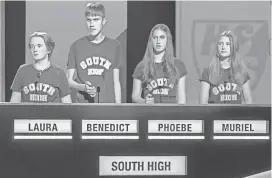  ?? PROVIDED ?? South High Community School’s team of Laura Coderre, Benedict Morrow, Phoebe McDermott and Muriel Gibbons competes on the set of “High School Quiz Show” recently.