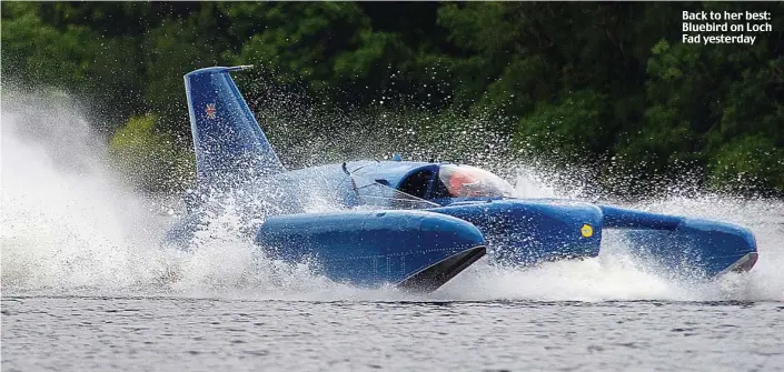  ??  ?? Back to her best: Bluebird on Loch Fad yesterday