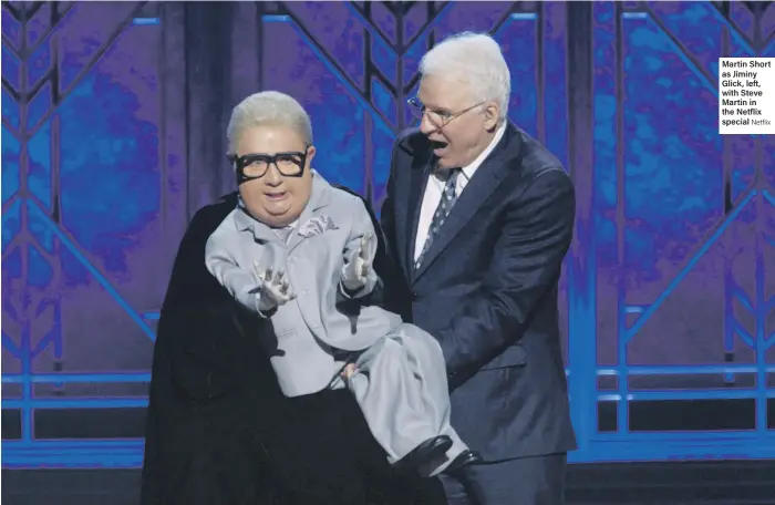  ?? Netflix ?? Martin Short as Jiminy Glick, left, with Steve Martin in the Netflix special