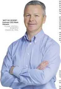  ?? Picture: RUSSELL
ROBERTS/ FINANCIAL MAIL ?? ‘NOT SO SEVERE’: Fortress CEO Mark Stevens