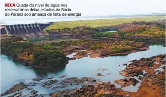  ??  ?? SECA Queda do nível de água nos reservatór­ios deixa estados da Bacia do Paraná sob ameaça de falta de energia