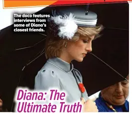  ?? ?? The doco features interviews from some of Diana’s closest friends.