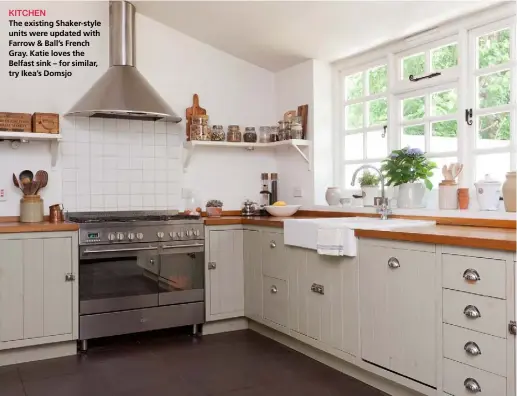  ??  ?? KITCHEN The existing Shaker-style units were updated with Farrow &amp; Ball’s French Gray. Katie loves the Belfast sink – for similar, try Ikea’s Domsjo