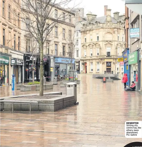  ??  ?? DESERTED Stirling city centre has, like others, been abandoned. Pic: Saltire