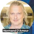  ??  ?? Normand D’Amour