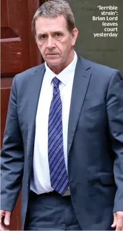  ??  ?? ‘Terrible strain’: Brian Lord leaves court yesterday