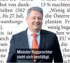  ??  ?? Minister Rupprechte­r sieht sich bestätigt.