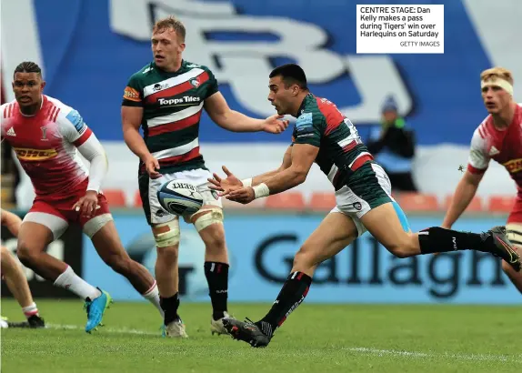  ?? GETTY IMAGES ?? CENTRE STAGE: Dan Kelly makes a pass during Tigers’ win over Harlequins on Saturday