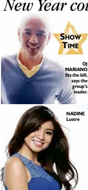  ??  ?? OJ MARIANO fits the bill, says the group’s leader. NADINE Lustre