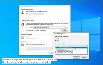  ??  ?? When installing Macrium Reflect, make sure you download the PE components for your emergency rescue disc.