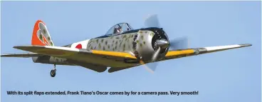  ??  ?? With its split flaps extended, Frank Tiano’s Oscar comes by for a camera pass. Very smooth!